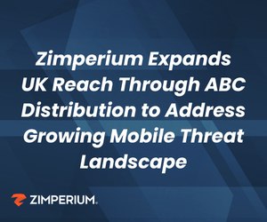 Zimperium Expands UK Reach Through ABC Distribution to Address Growing Mobile Threat Landscape