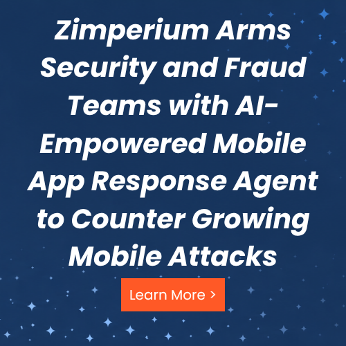 Zimperium Arms Security and Fraud Teams with AI-Empowered Mobile App Response Agent to Counter Growing Mobile Attacks