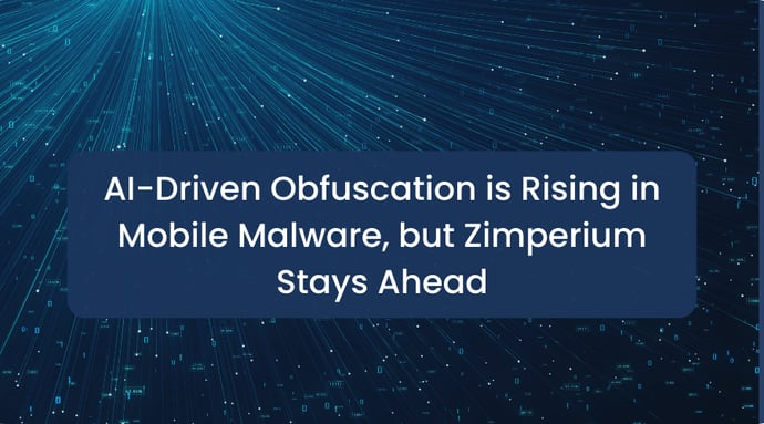 AI-Driven Obfuscation is Rising in Mobile Malware, but Zimperium Stays Ahead