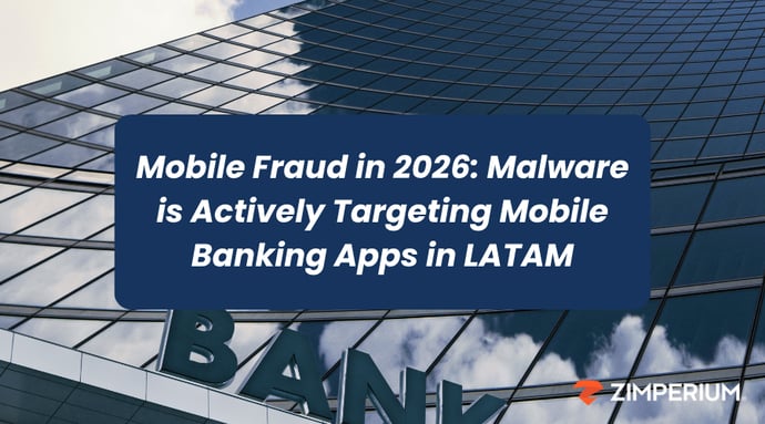 Mobile Fraud in 2026: Malware is Actively Targeting Mobile Banking Apps in LATAM