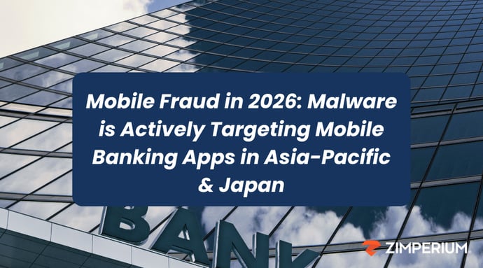 Mobile Fraud in 2026: Malware is Actively Targeting Mobile Banking Apps in Asia-Pacific & Japan