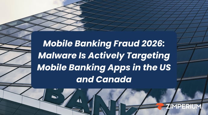 Mobile Banking Fraud 2026: Malware Is Actively Targeting Mobile Banking Apps in the US and Canada
