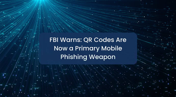 FBI Warns: QR Codes Are Now a Primary Mobile Phishing Weapon