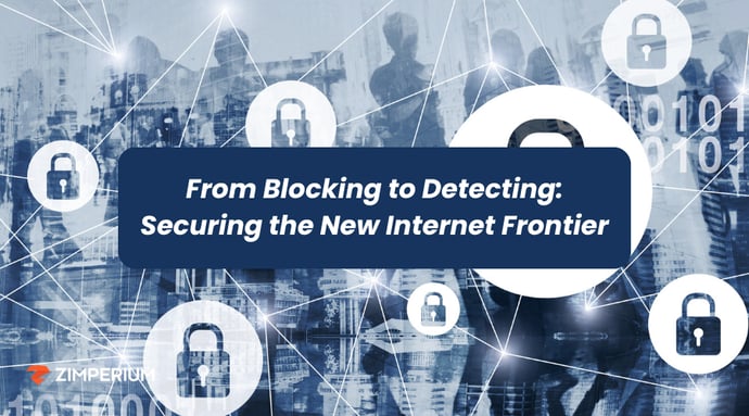 From Blocking to Detecting: Securing the New Internet Frontier