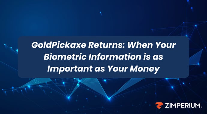 GoldPickaxe Returns: When Your Biometric Information is as Important as Your Money