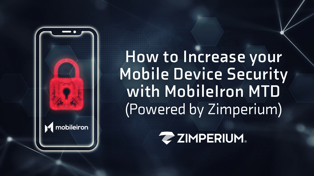 How to Increase your Mobile Device Security with MobileIron MTD ...
