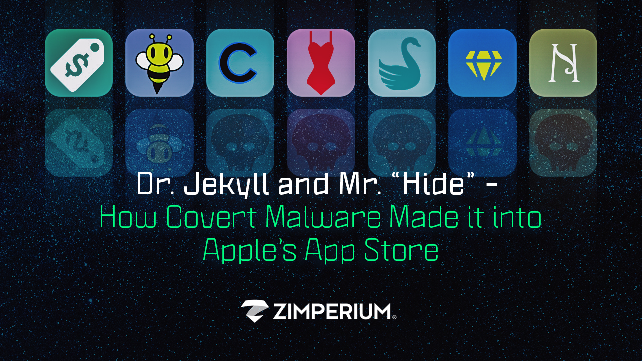 Dr. Jekyll and Mr. “Hide” - How Covert Malware Made it into Apple’s App Store