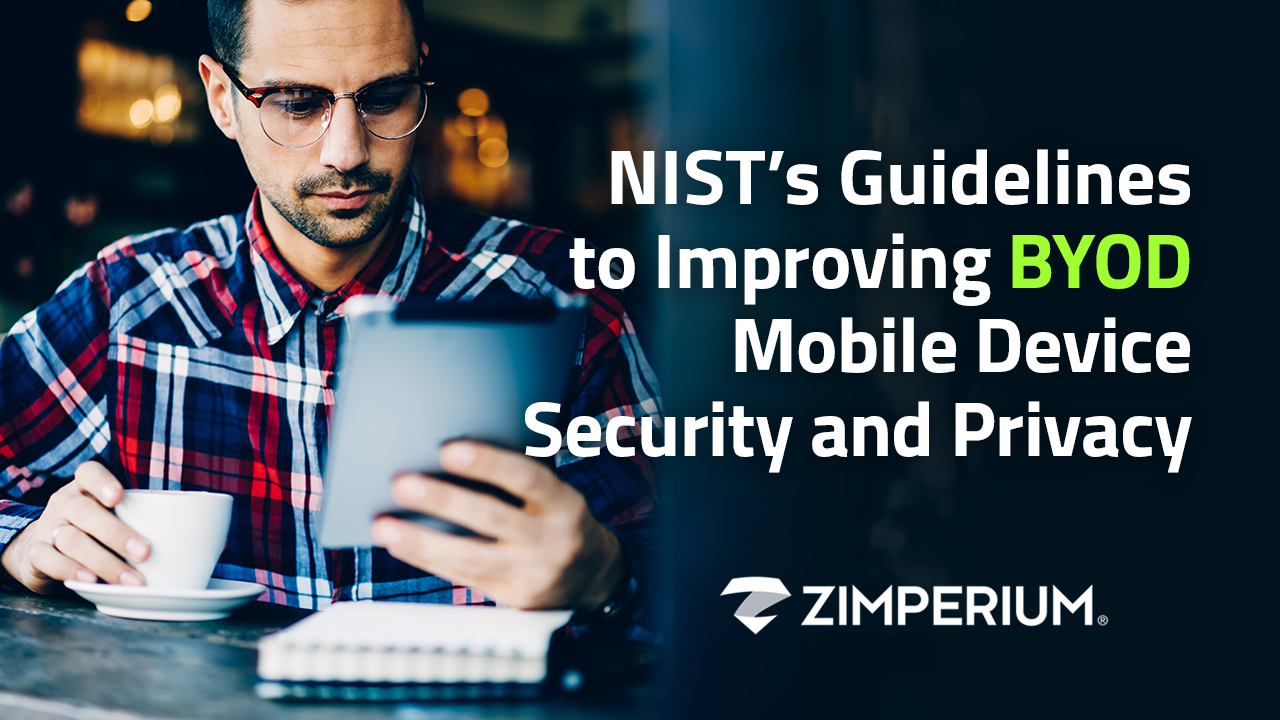 NIST’s Guidelines to Improving BYOD Mobile Device Security and Privacy