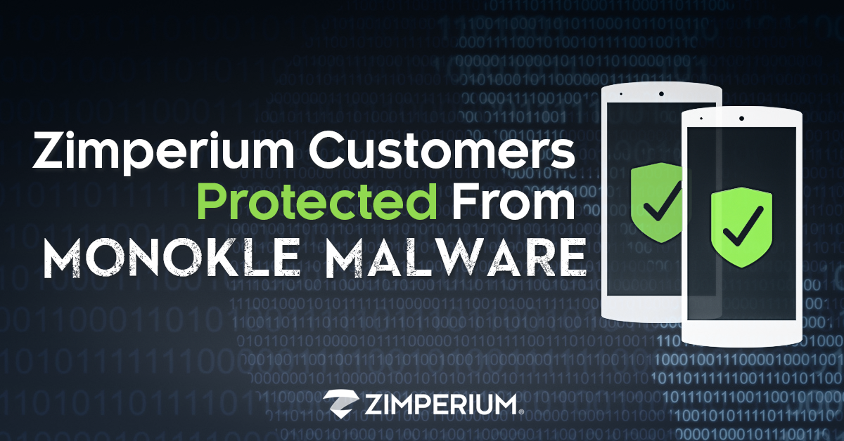 Zimperium Customers Protected From Monokle Malware