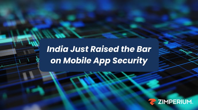 India Just Raised the Bar on Mobile App Security