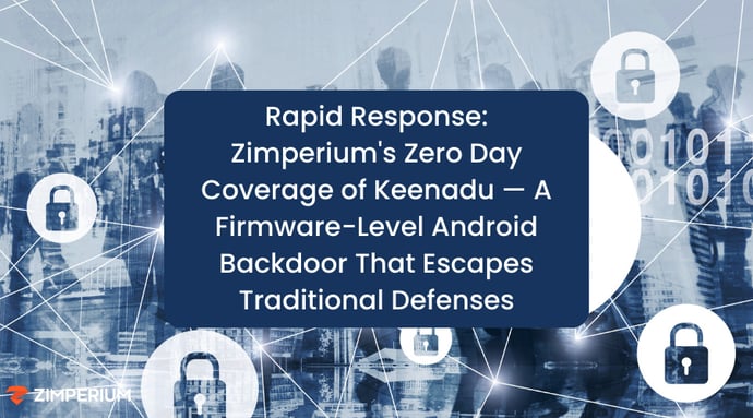 Rapid Response: Zimperium's Zero Day Coverage of Keenadu — A Firmware-Level Android Backdoor That Escapes Traditional Defenses