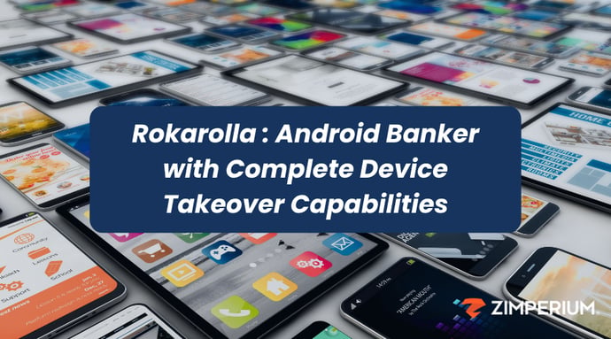 Rokarolla : Android Banker with Complete Device Takeover Capabilities