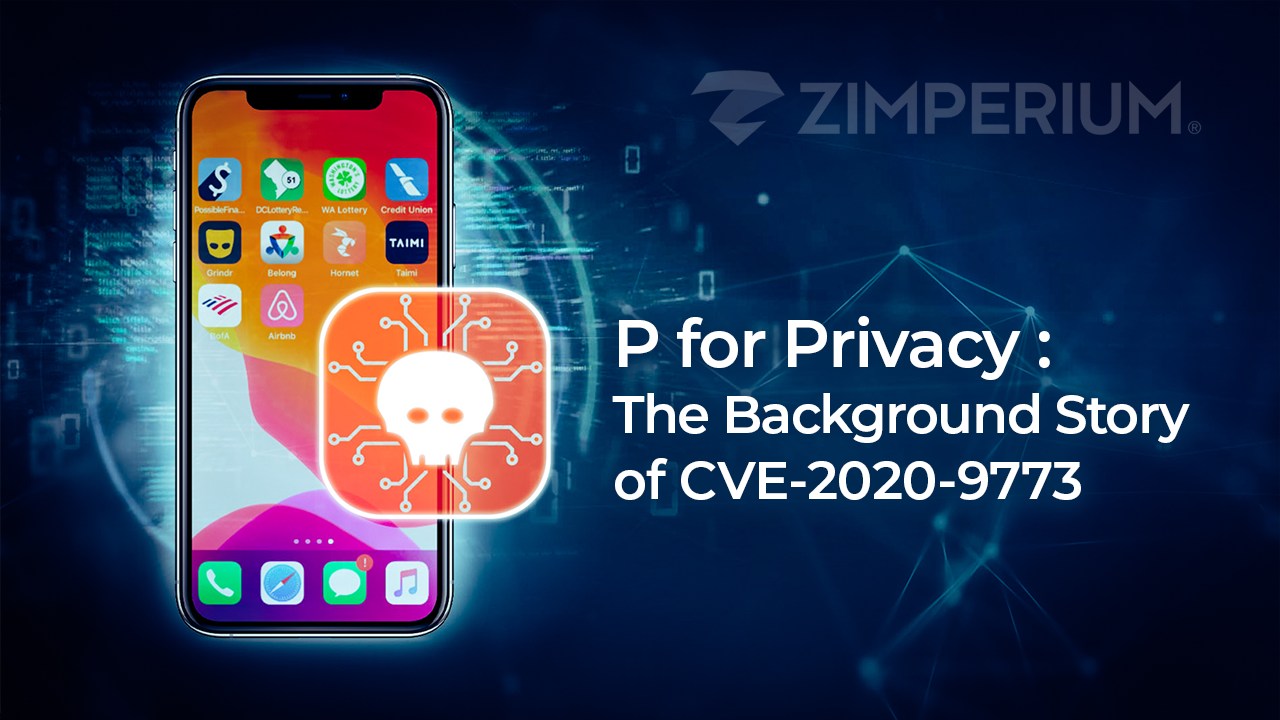 P for Privacy - The Background Story of CVE-2020-9773 - Zimperium