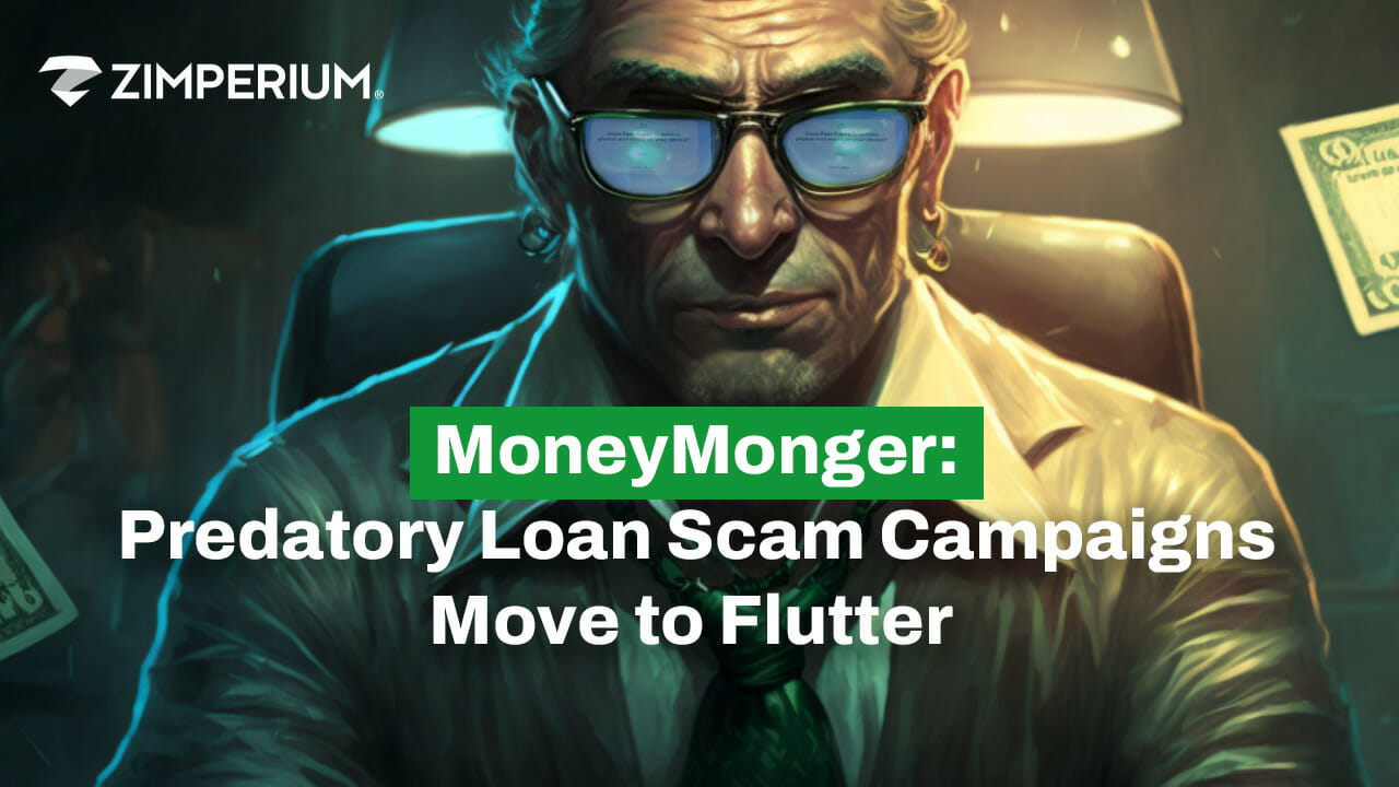 moneymonger-predatory-loan-scam-campaigns-move-to-flutter-zimperium